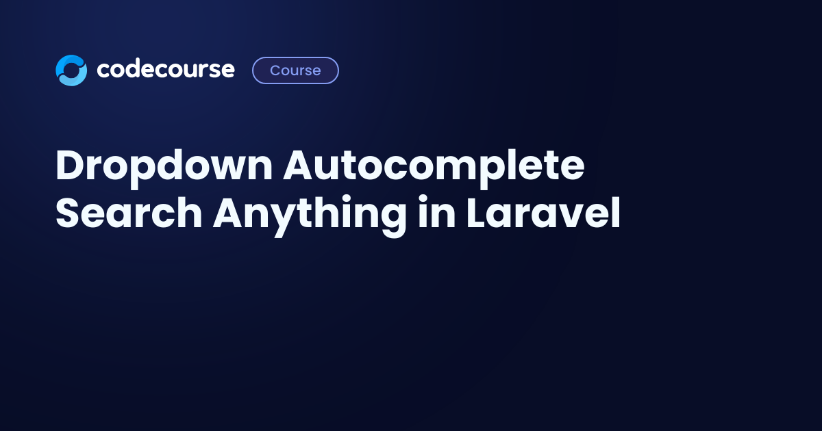 Dropdown Autocomplete Search Anything In Laravel Codecourse