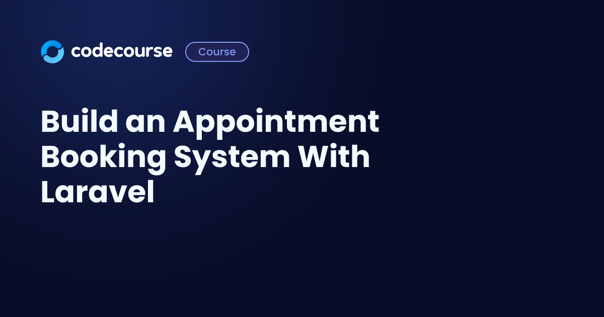 Build an Appointment Booking System With Laravel - Codecourse