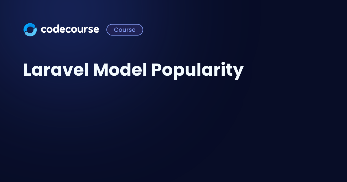 Testing the ordering issue: Laravel Model Popularity - Codecourse